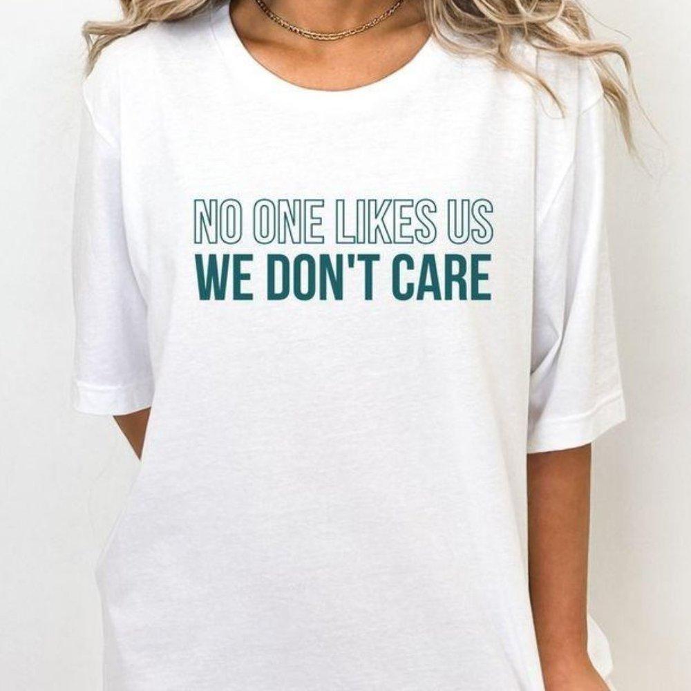 No One Likes Us We Don_T Care Philadelphia Eagles Tshirt, Crewneck Style Shirt